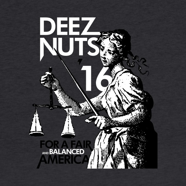 Deez Nuts for President Campaign Shirt by WFDJ